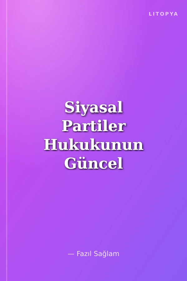 Siyasal Partiler Hukukunun Güncel Sorunları