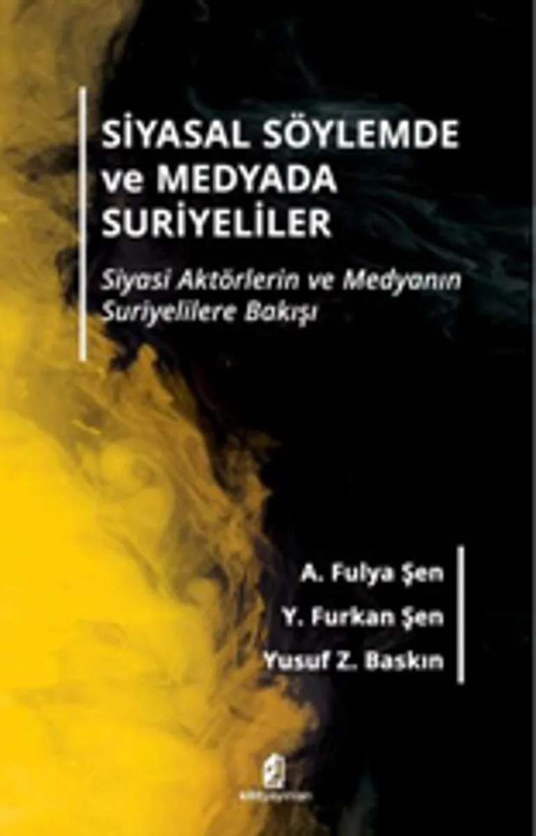 Siyasal Söylemde ve Medyada Suriyeliler Siyasi Aktörlerin ve Medyanın Suriyelilere Bakışı