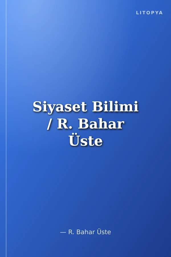Siyaset Bilimi / R. Bahar Üste