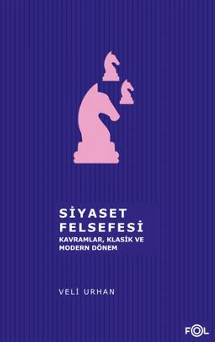 Siyaset Felsefesi &ndash;Kavramlar, Klasik ve Modern Dönemi