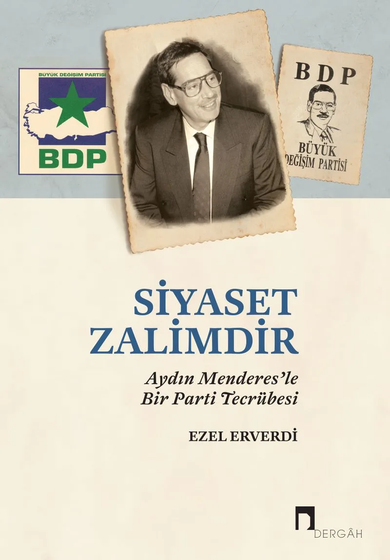 Siyaset Zalimdir Aydın Menderes'le Bir Parti Tecrübesi
