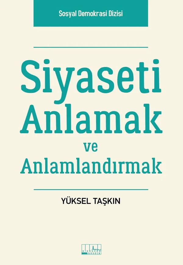 Siyaseti Anlamak ve Anlamlandırmak