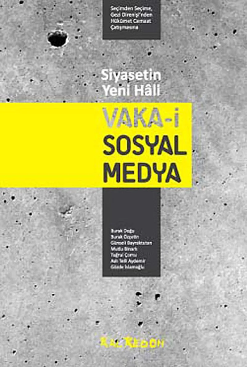 Siyasetin Yeni Hali: Vaka-i Sosyal Medya Seçimden Seçime, Gezi Direnişi'nden Hükümet Cemaat Çatışmasına