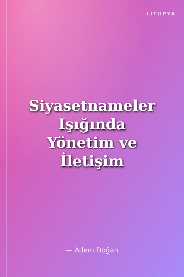 Siyasetnameler Işığında Yönetim ve İletişim