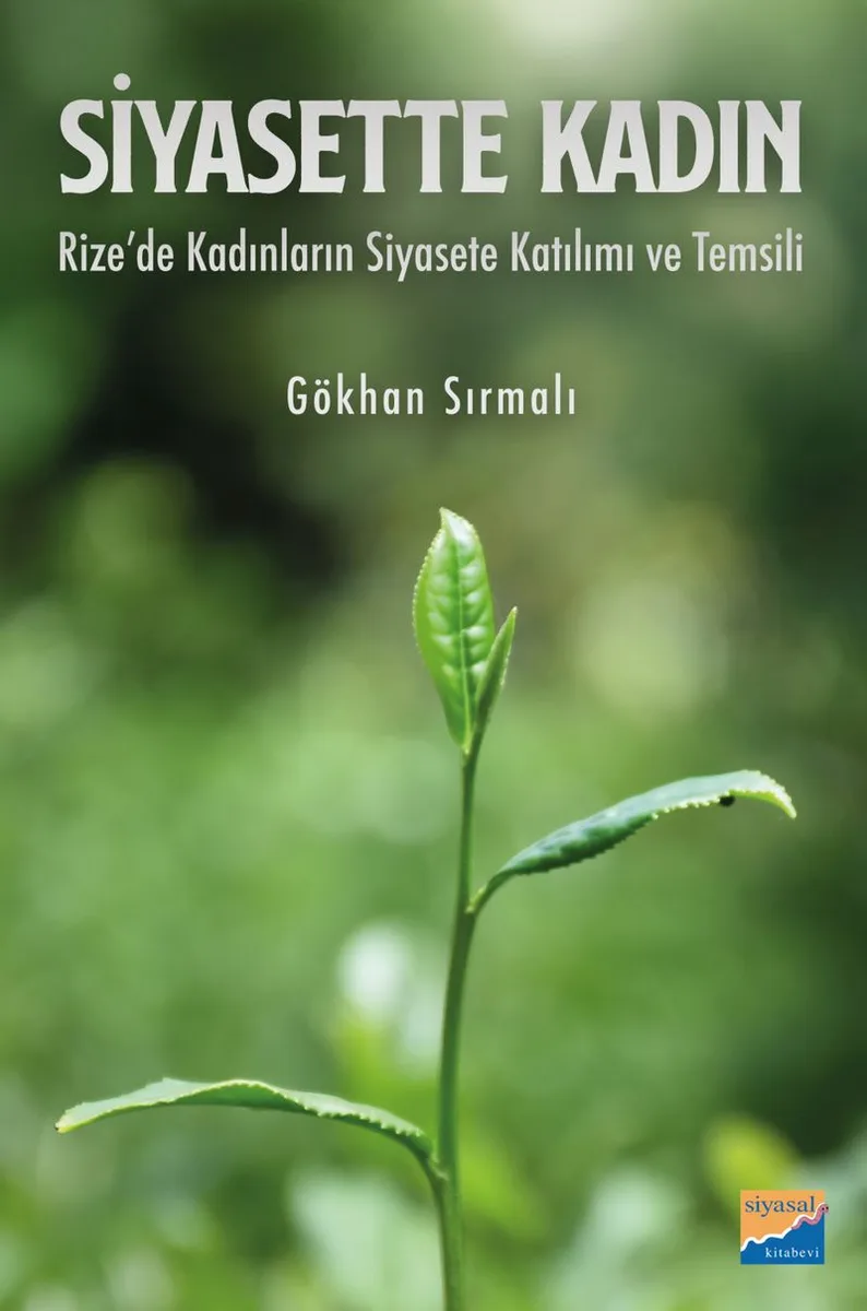 Siyasette Kadın Rize'de Kadınların Siyasete Katılımı ve Temsili