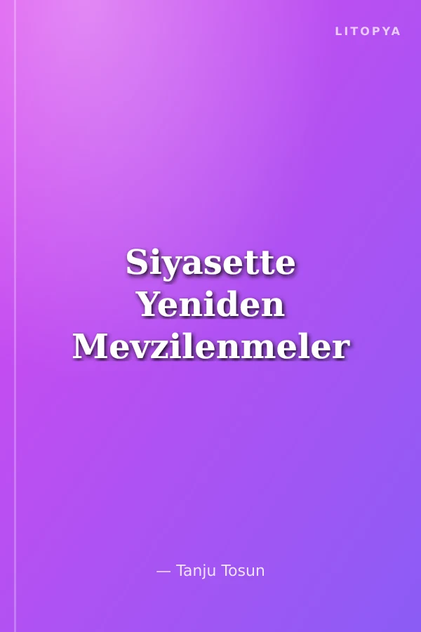 Siyasette Yeniden Mevzilenmeler