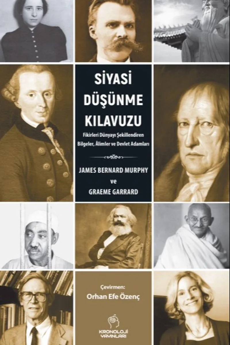 Siyasi Düşünme Kılavuzu Fikirleri Dünyayı Şekillendiren Bilgeler, &Acirc;limler ve Devlet Adamları