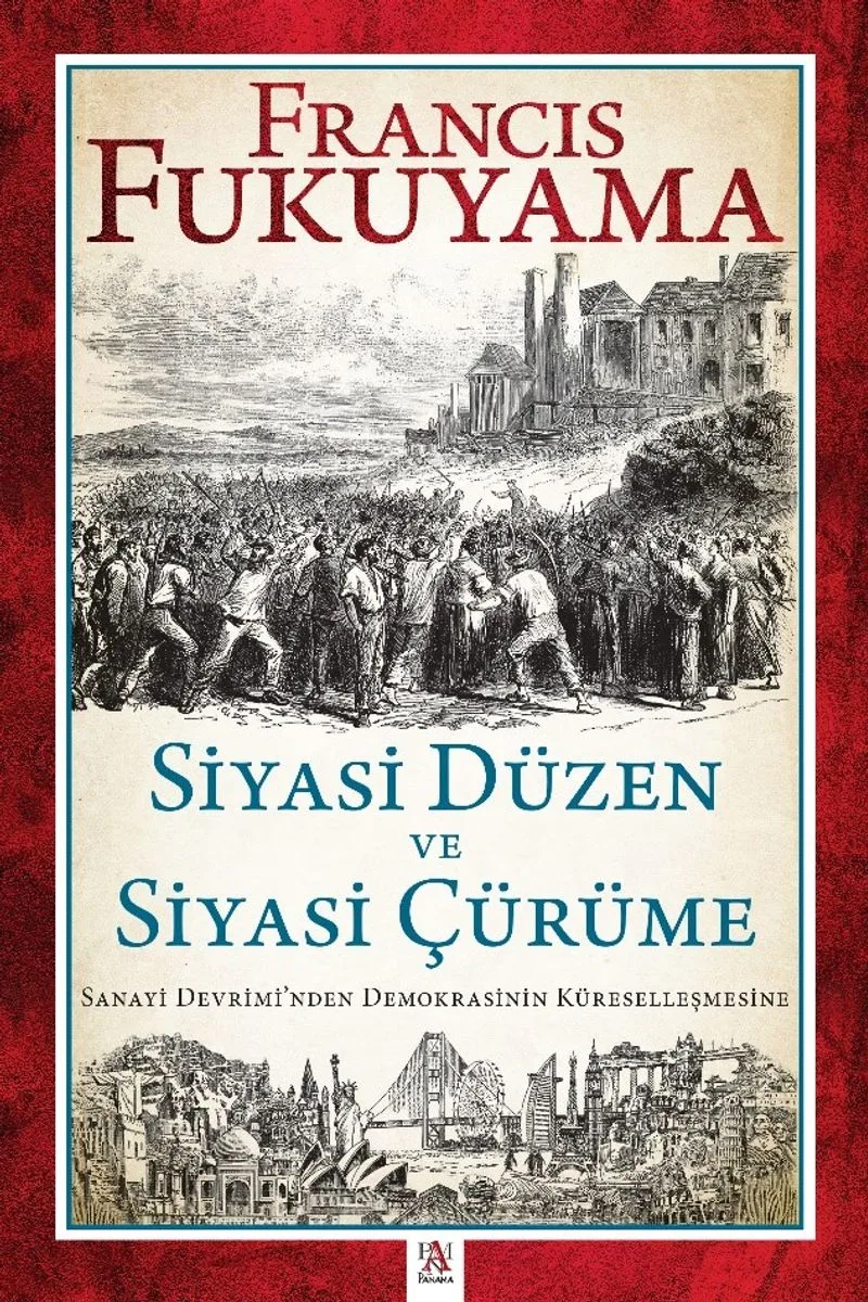 Siyasi Düzen ve Siyasi Çürüme Sanayi Devrimi'nden Demokrasinin Küreselleşmesine