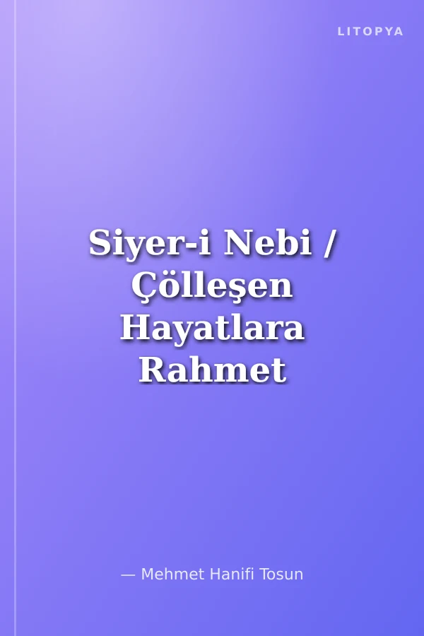 Siyer-i Nebi / Çölleşen Hayatlara Rahmet Yağmuru