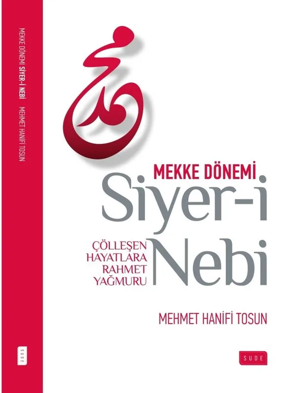 Siyer-i Nebi Çölleşen Hayatlara Rahmet Yağmuru / Mekke Dönemi