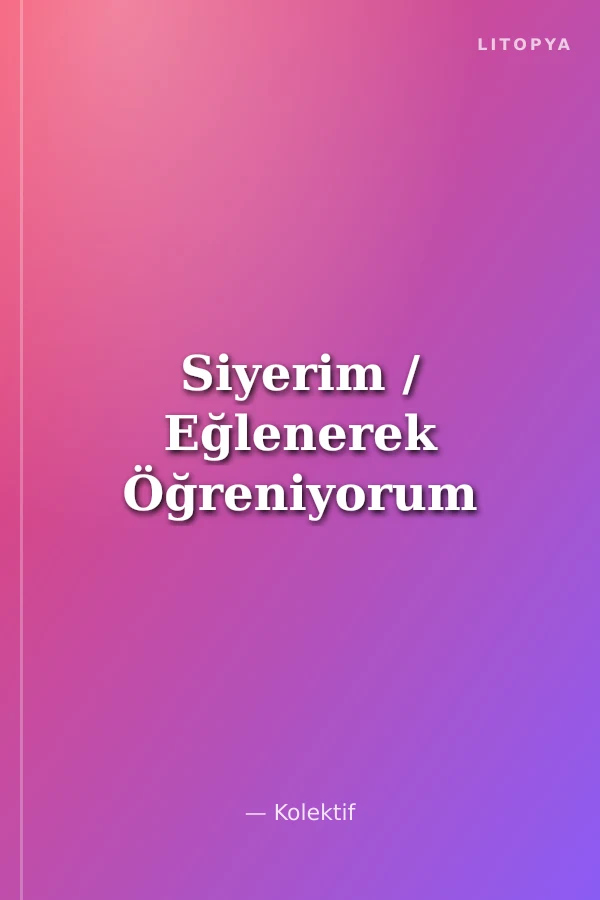 Siyerim / Eğlenerek Öğreniyorum