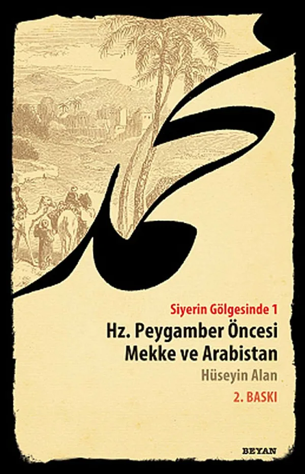 Siyerin Gölgesinde 1 Hz. Peygamber Öncesi Mekke ve Arabistan