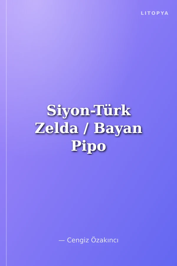 Siyon-Türk Zelda / Bayan Pipo