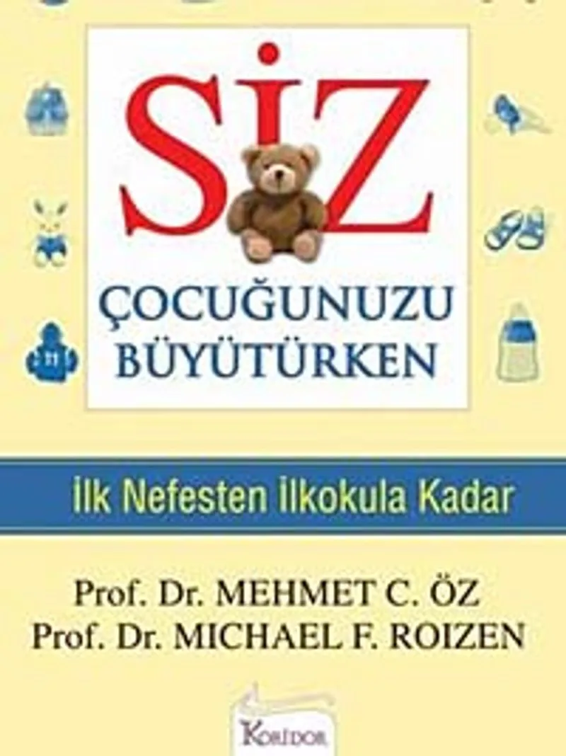 Siz Çocuğunuzu Büyütürken İlk Nefesten İlkokula Kadar