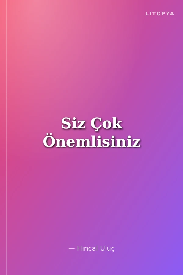 Siz Çok Önemlisiniz