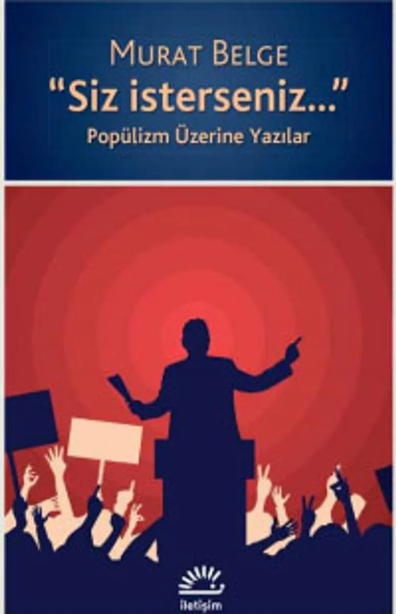 Siz İsterseniz Popülizm Üzerine Yazılar
