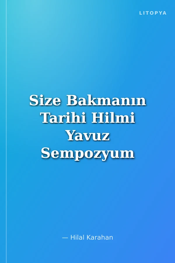 Size Bakmanın Tarihi Hilmi Yavuz Sempozyum Kitabı