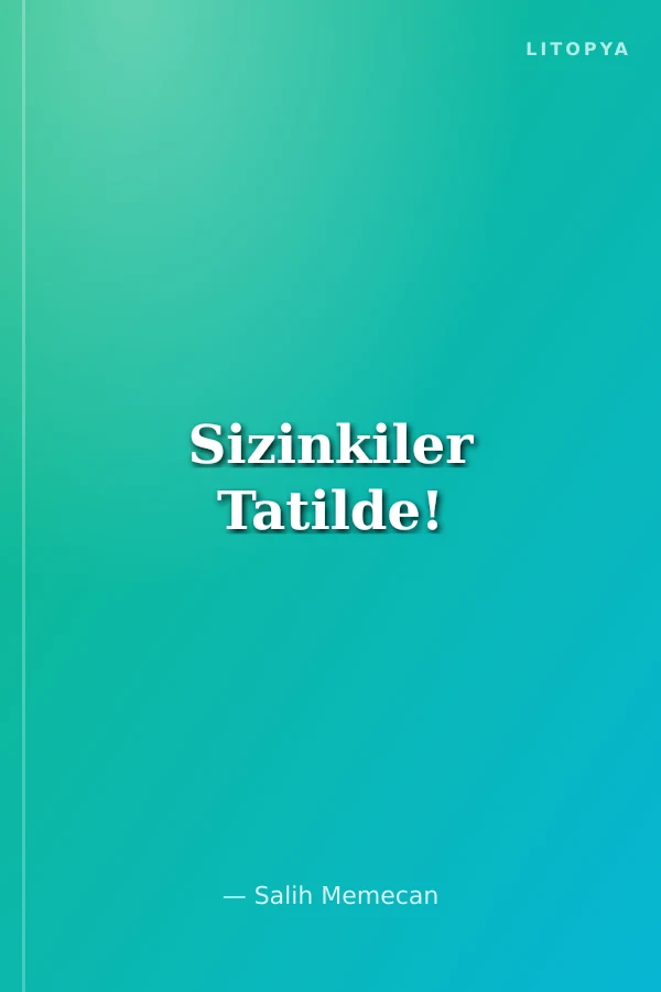 Sizinkiler Tatilde!