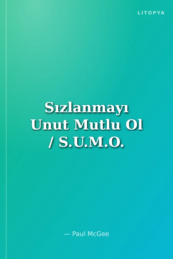 Sızlanmayı Unut Mutlu Ol / S.U.M.O.