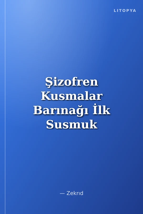 Şizofren Kusmalar Barınağı İlk Susmuk
