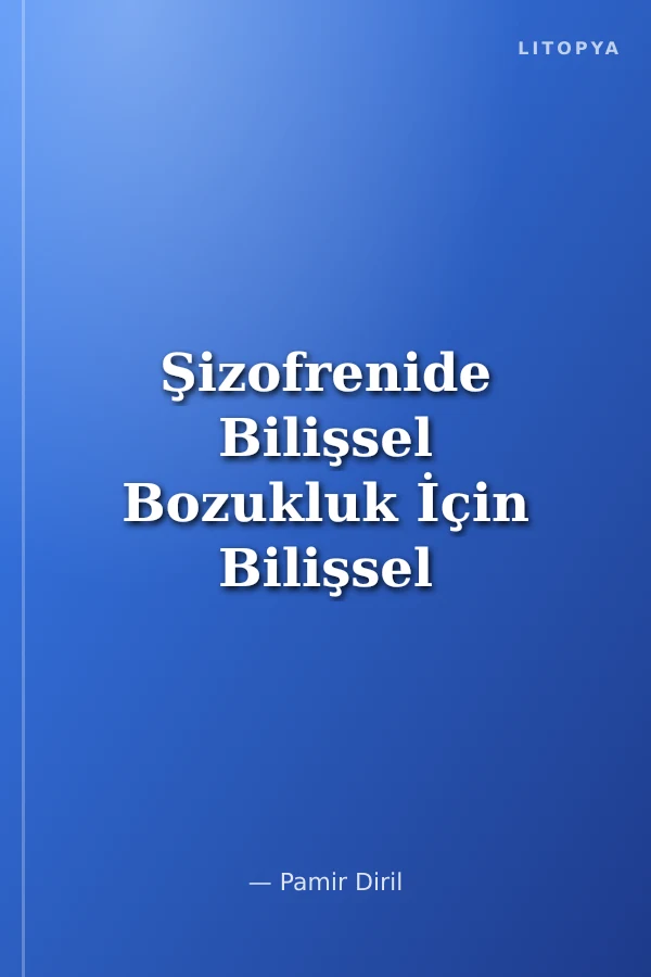Şizofrenide Bilişsel Bozukluk İçin Bilişsel Davranışçı Terapi: Bir Meta-Analiz