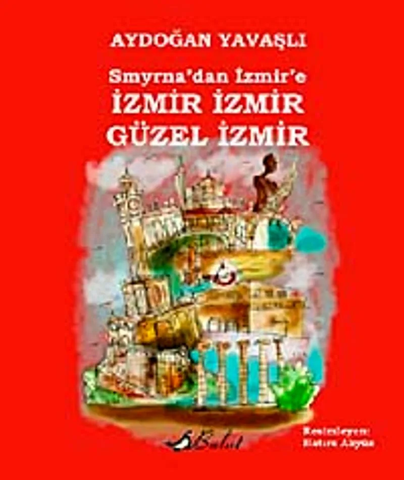 Smyrna'dan İzmir'e İzmir İzmir Güzel İzmir