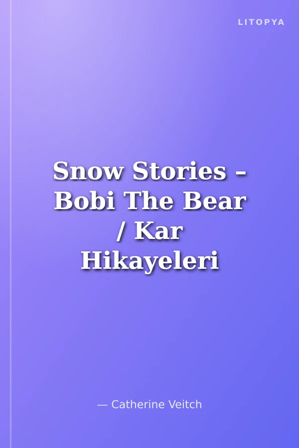 Snow Stories – Bobi The Bear / Kar Hikayeleri – Ayı Bobi İngilizce Öğreniyorum (İki Dilli: İngilizce-Türkçe)