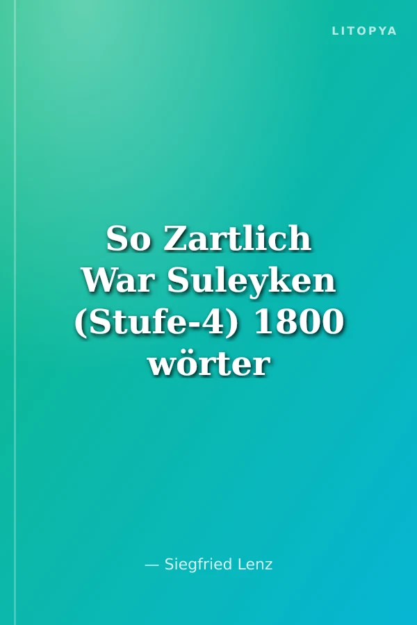 So Zartlich War Suleyken (Stufe-4) 1800 wörter -Almanca Okuma Kitabı