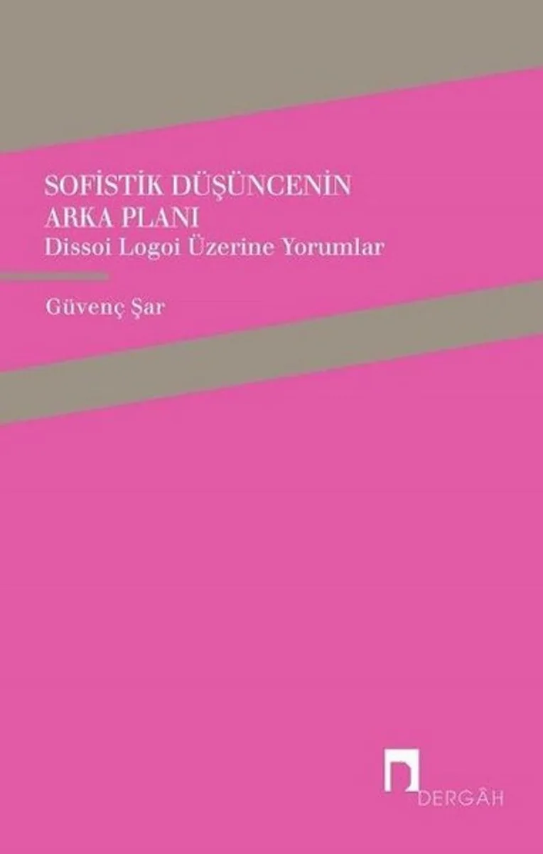 Sofistik Düşüncenin Arka Planı Dissoi Logoi Üzerine Yorumlar