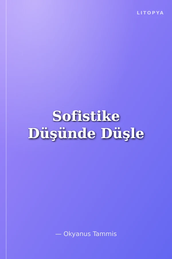 Sofistike Düşünde Düşle