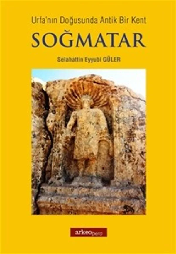 Soğmatar Urfanın Doğusunda Antik Bir Kent