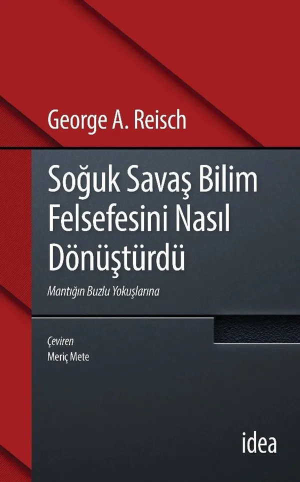 Soğuk Savaş Bilim Felsefesini Nasıl Dönüştürdü Mantığın Buzlu Yokuşlarına