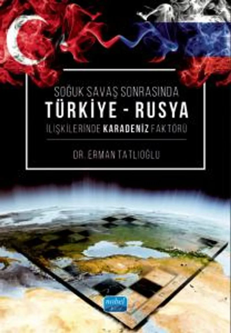 Soğuk Savaş Sonrasında Türkiye-Rusya İlişkilerinde Karadeniz Faktörü