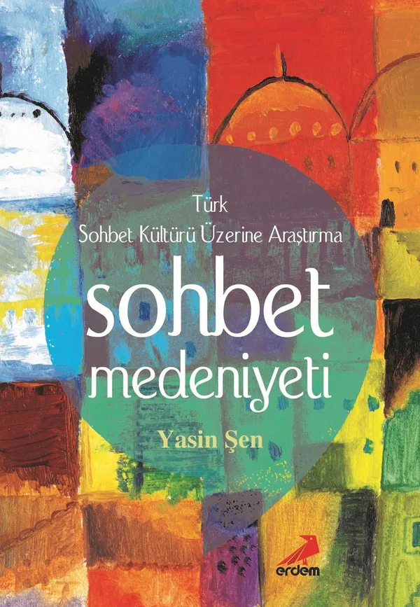 Sohbet Medeniyeti Türk Sohbet Kültürü Üzerine Araştırma