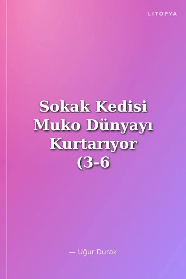 Sokak Kedisi Muko Dünyayı Kurtarıyor (3-6 Yaş)