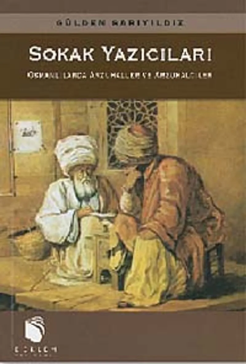 Sokak Yazıcıları Osmanlılarda Arzuhaller ve Arzuhalciler (9-B-5)