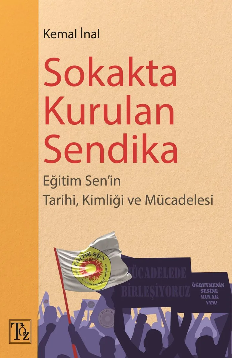 Sokakta Kurulan Sendika Eğitim Sen'in Tarihi, Kimliği ve Mücadelesi