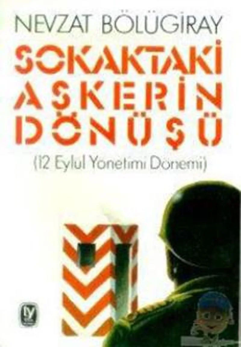 Sokaktaki Askerin Dönüşü 12 Eylül Yönetimi Dönemi