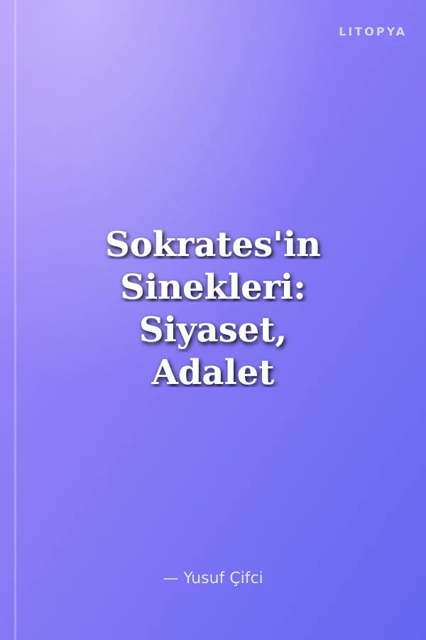 Sokrates'in Sinekleri: Siyaset, Adalet ve Devlet