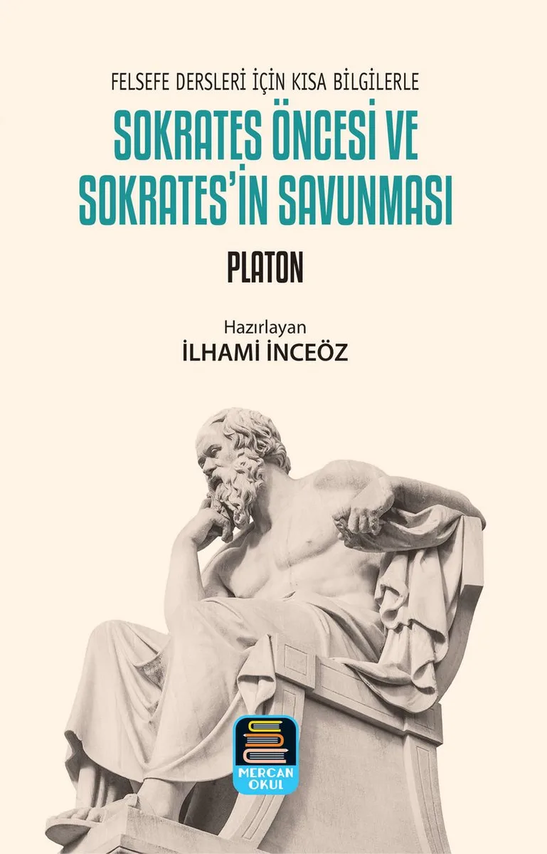 Sokrates Öncesi ve Sokrates'in Savunması Felsefe Dersleri İçin Kısa Bilgilerle