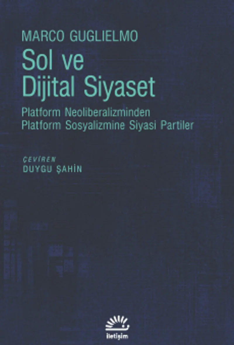 Sol ve Dijital Siyaset Platform Neoliberalizminden Platform Sosyalizmine Siyasi Partiler