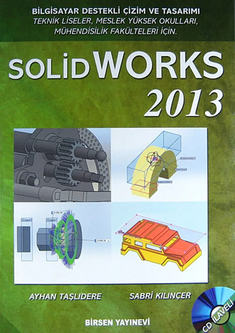 Solid Works 2013 Bilgisayar Destekli Çizim ve Tasarımı / Teknik Liseler, Meslek Yüksek Okulları, Mühendislik Fakülteleri İçin