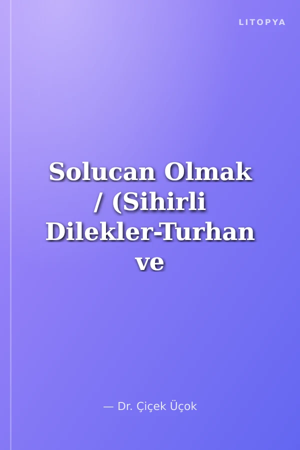 Solucan Olmak / (Sihirli Dilekler-Turhan ve Çiğdem'in Maceraları)