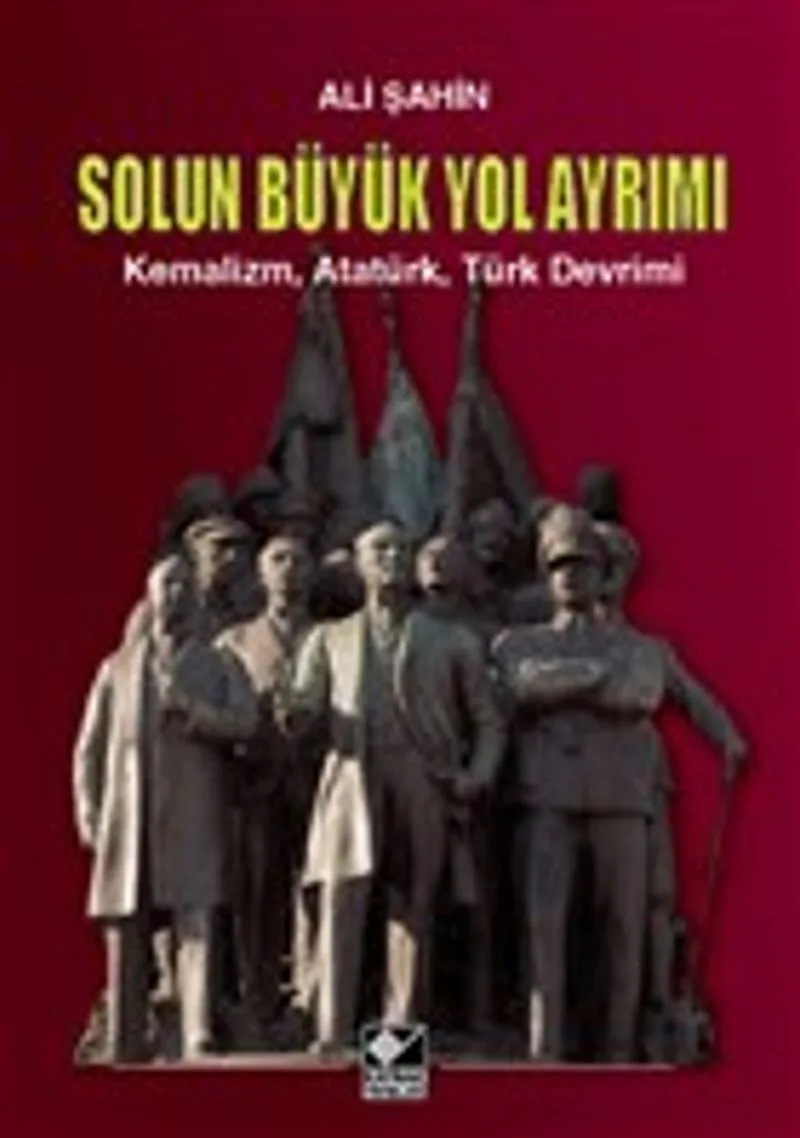 Solun Büyük Yol Ayrımı Kemalizm, Atatürk, Türk Devrimi