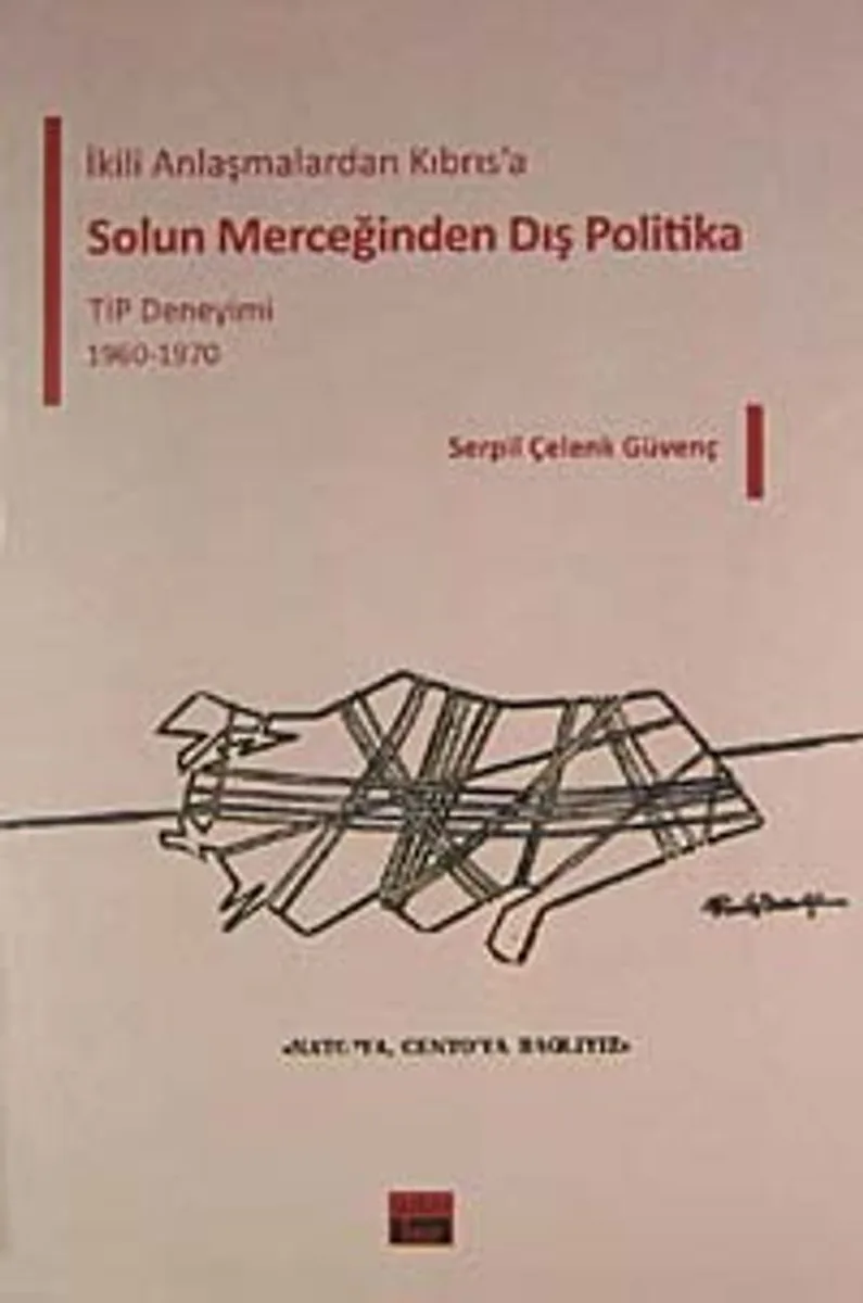 Solun Merceğinden Dış Politika İkili Anlaşmalardan Kıbrıs'a TİP Deneyimi 1960-1970