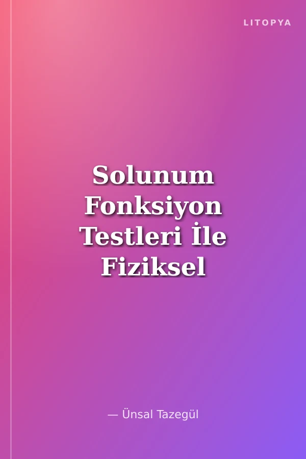 Solunum Fonksiyon Testleri İle Fiziksel Performans Arasındaki İlişki