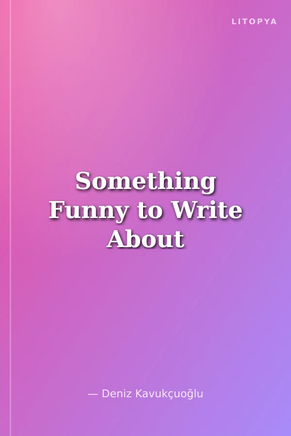 Something Funny to Write About