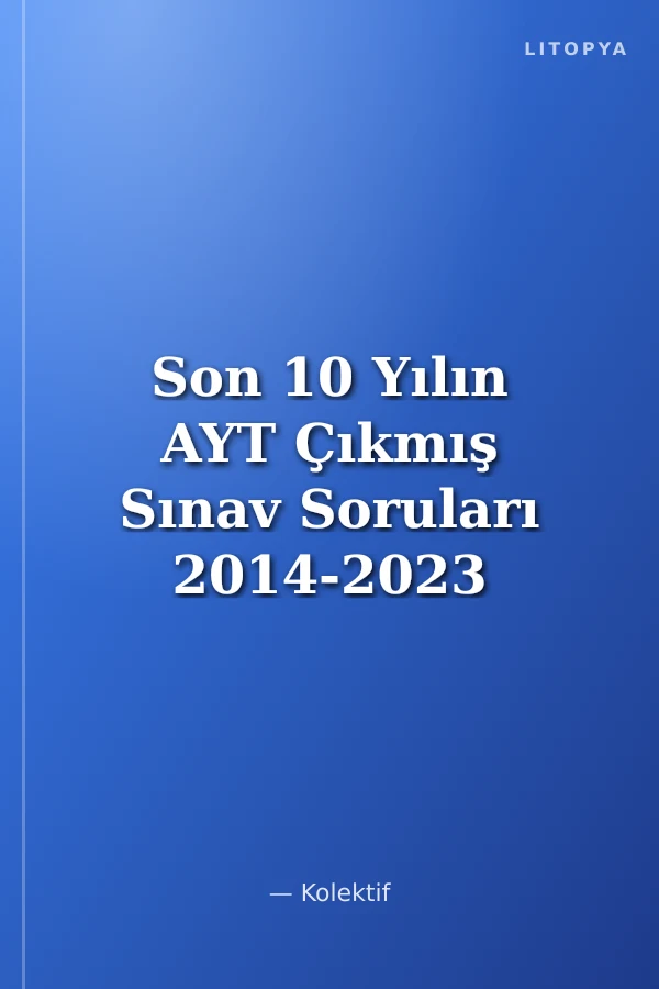 Son 10 Yılın AYT Çıkmış Sınav Soruları 2014-2023 TM Tek Kitap