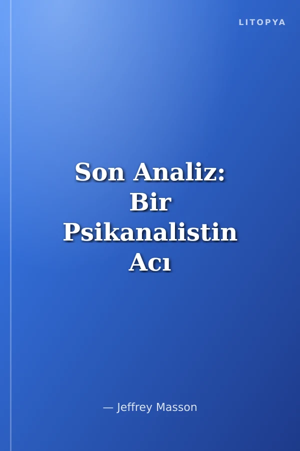 Son Analiz: Bir Psikanalistin Acı Serüveni