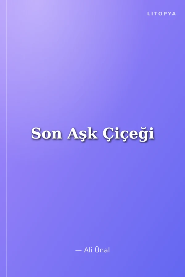 Son Aşk Çiçeği